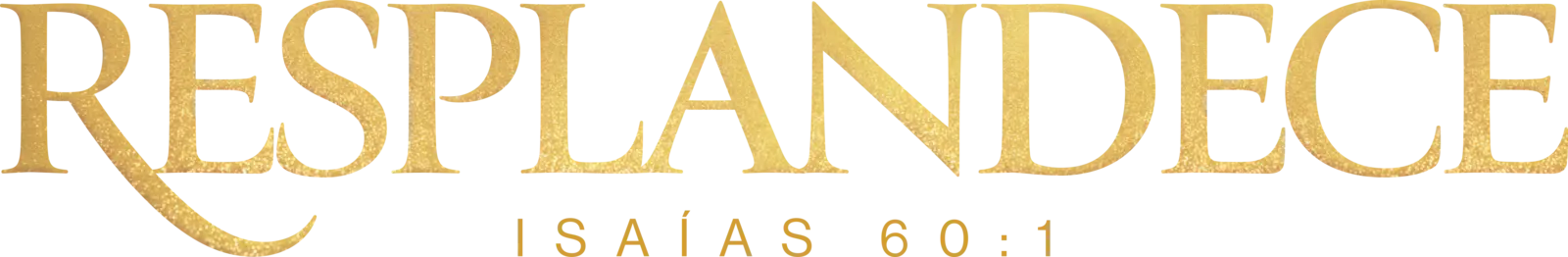 Resplandece — Isaías 60:1